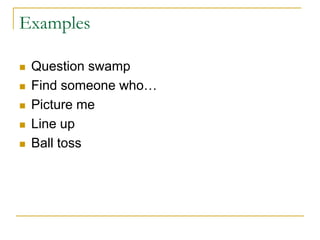 Examples Question swampFind someone who…Picture meLine upBall toss