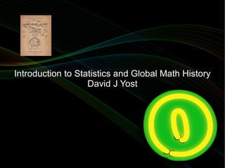 Introduction to Statistics and Global Math History David J Yost 