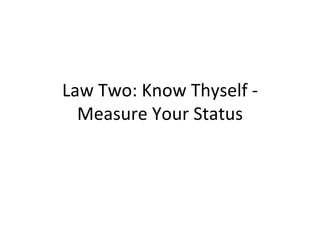 Law Two: Know Thyself - Measure Your Status 