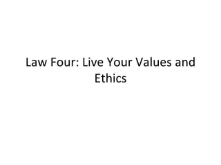 Law Four: Live Your Values and Ethics 