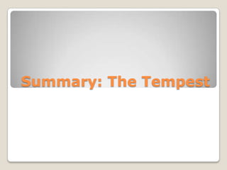 Summary: The Tempest
 