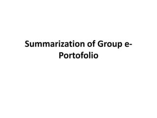 Summarization of Group e-
      Portofolio
 