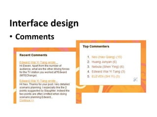 Interface design
• Comments
 
