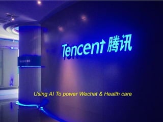 Using AI To power Wechat & Health care
 