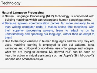 Technology
Natural Language Processing
Natural Language Processing (NLP) technology is concerned with
building machines w...