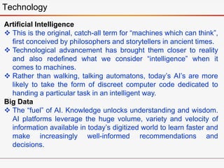 Technology
Artificial Intelligence
 This is the original, catch-all term for “machines which can think”,
first conceived ...