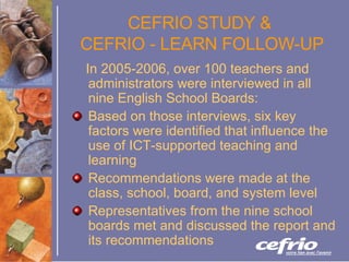 CEFRIO STUDY &  CEFRIO - LEARN FOLLOW-UP ,[object Object],[object Object],[object Object],[object Object]
