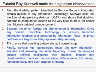 1. First, the doubling pattern identified by Gordon Moore in integrated
circuits applies to any information technology. Ku...