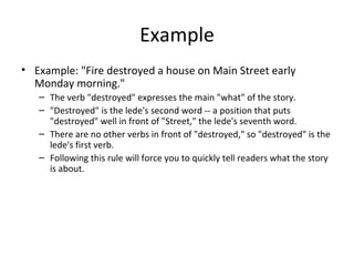 Example
• Example: "Fire destroyed a house on Main Street early
Monday morning."
– The verb "destroyed" expresses the main...