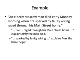 Example
• "An elderly Moscow man died early Monday
morning when fire sparked by faulty wiring
raged through his Main Stree...
