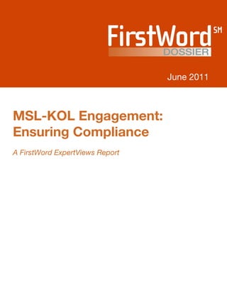 June 2011



MSL-KOL Engagement:
Ensuring Compliance
A FirstWord ExpertViews Report
 