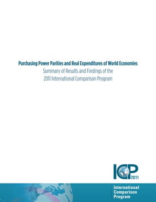 Purchasing Power Parities and Real Expenditures of World Economies
Summary of Results and Findings of the
2011 International Comparison Program
 