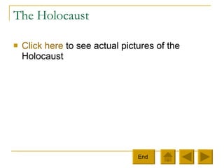 The Holocaust  Click here  to see actual pictures of the Holocaust End  
