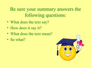 Be sure your summary answers the following questions: What does the text say? How does it say it? What does the text mean? So what? 