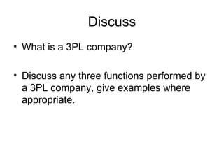 Discuss What is a 3PL company? Discuss any three functions performed by a 3PL company, give examples where appropriate.