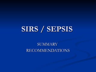 SIRS / SEPSIS  SUMMARY  RECOMMENDATIONS 