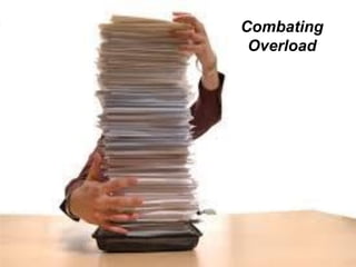 Combating
Overload
 