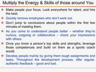  Make people your focus. Look everywhere for talent, and hire
the best.
 Quickly remove employees who don’t work out.
 ...