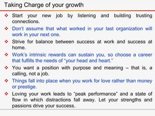 Taking Charge of your growth
 Start your new job by listening and building trusting
connections.
 Don’t assume that what...