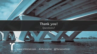 Thank you!
                                              Questions?




                      www.inforetail.com   #inforetailinc @florianvollmer
All rights reserved
 