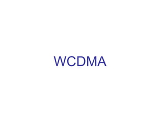 WCDMA
 