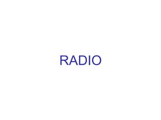 RADIO
 