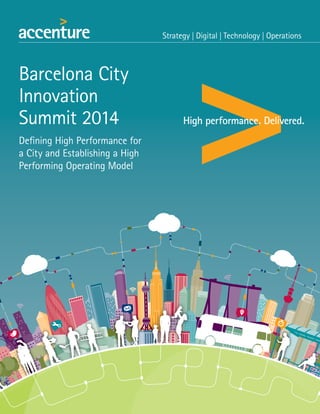Barcelona City
Innovation
Summit 2014
Defining High Performance for
a City and Establishing a High
Performing Operating Model
 
