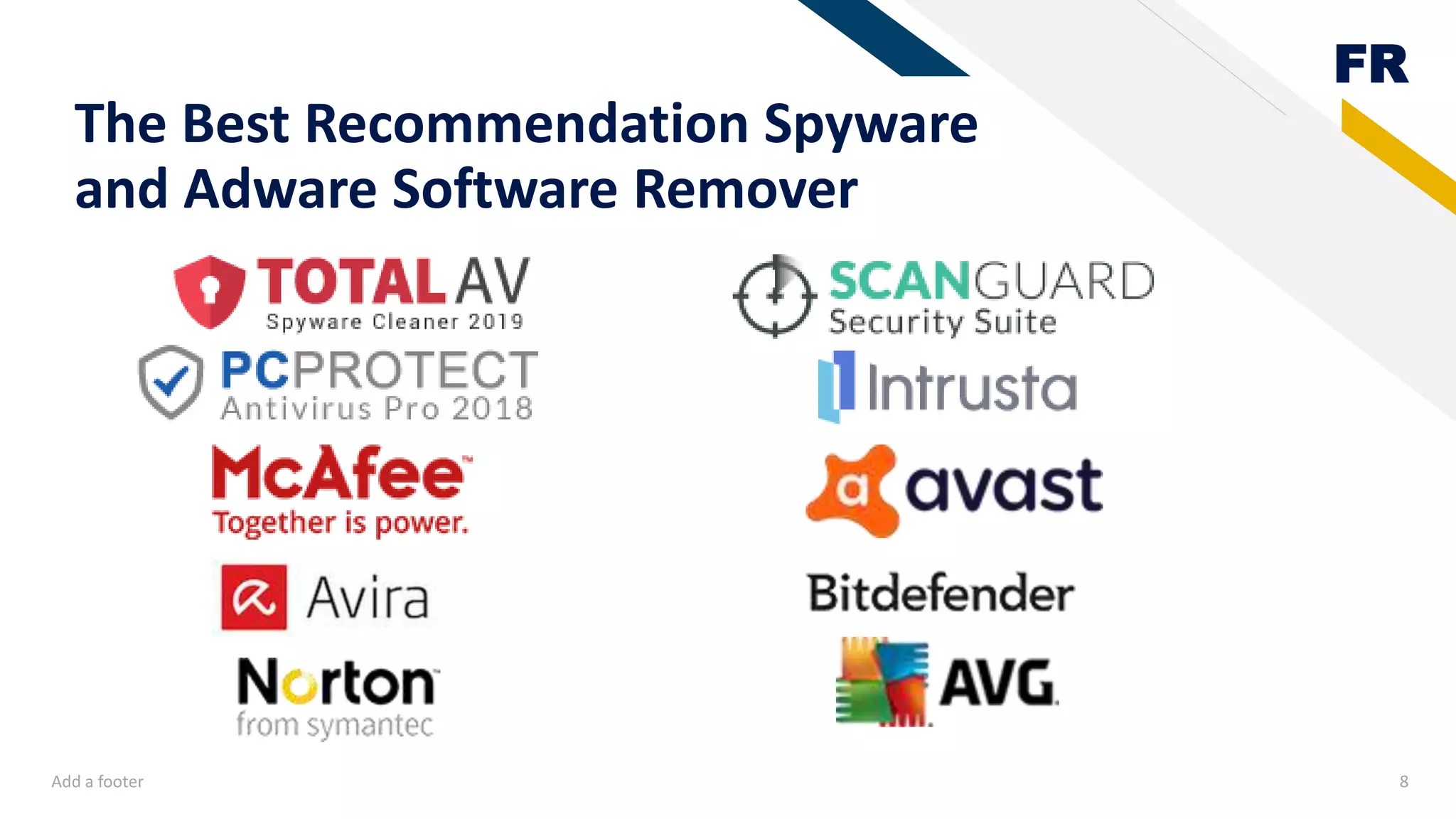 FR
The Best Recommendation Spyware
and Adware Software Remover
Add a footer 8
 