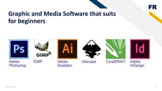 FR
Graphic and Media Software that suits
for beginners
Add a footer 6
 