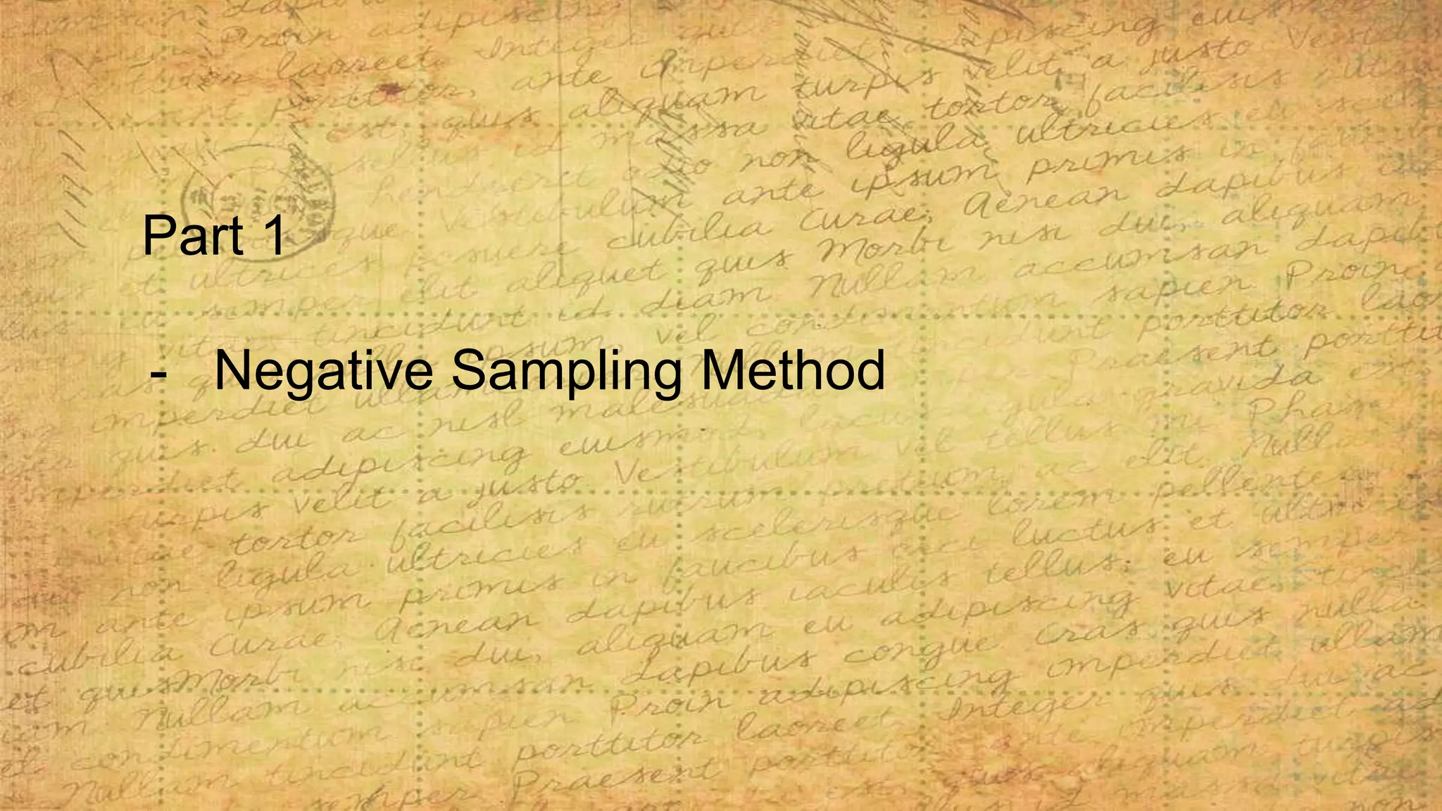 Part 1
- Negative Sampling Method
 