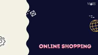 ONLINE SHOPPINGONLINE SHOPPING
Research Specialist
 