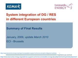 System integration of DG / RES in different European countries   Summary of Final Results January, 2009,  update March 2010 ECI - Brussels 
