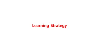 Learning Strategy
 
