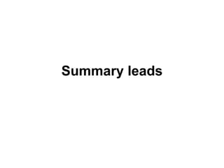 Summary leads 