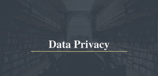 Data Privacy
 