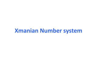Xmanian Number system

 