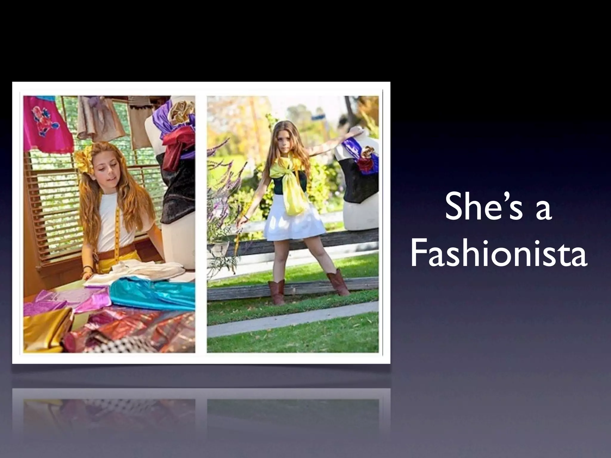 She’s a
Fashionista
 