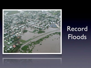 Record
Floods
 