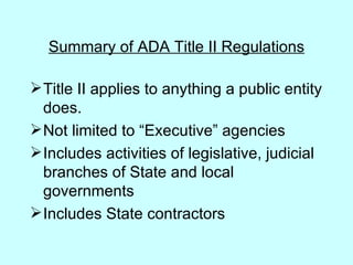 Summary of ADA Title II Regulations ,[object Object],[object Object],[object Object],[object Object]