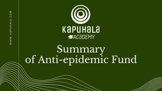 Summary
of Anti-epidemic Fund
 