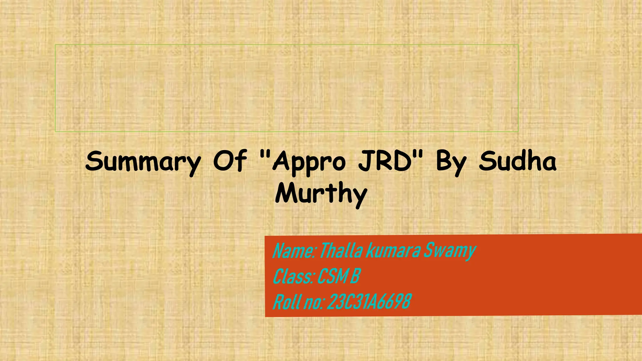 Summary Of _Appro JRD_ By Sudha Murthy (1).pptx