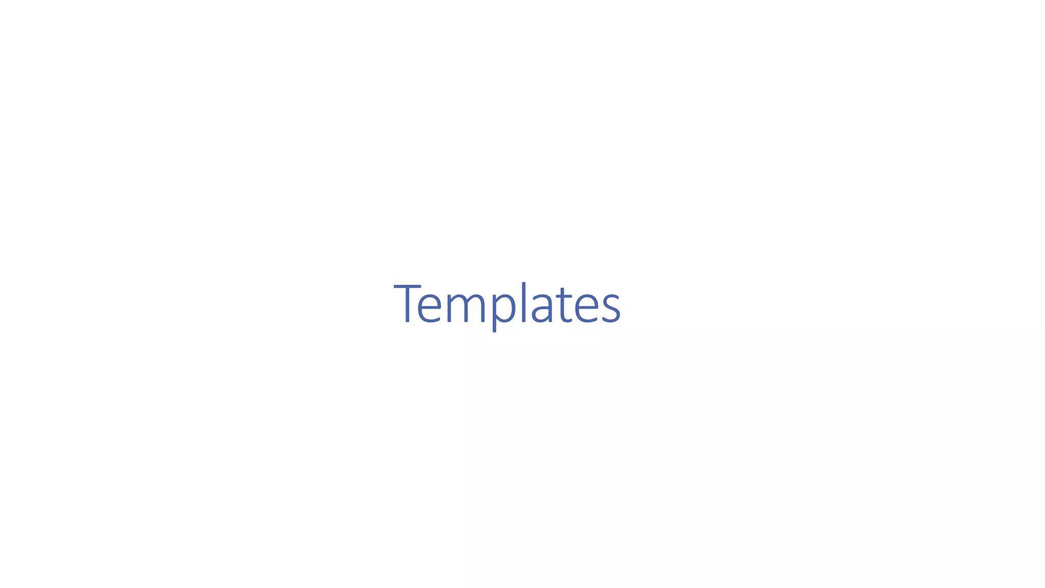 Templates
 