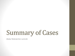 Summary of Cases
Abdul Wahab bin Jumrah
 