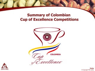 Summary of Colombian  Cup of Excellence Competitions COLOMBIA 