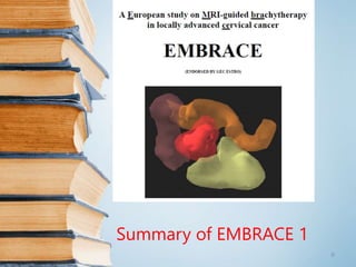 Summary of EMBRACE 1
6
 