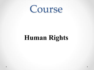 Course
Human Rights
 