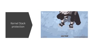 Kernel Stack
protection
 