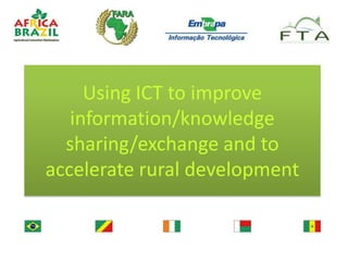 Using ICT to improve information/knowledge sharing/exchange and to accelerate rural development 