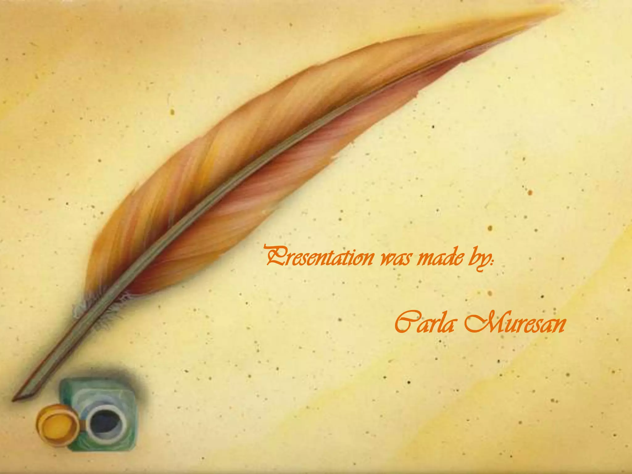 Presentation was made by:

              Carla Muresan
 