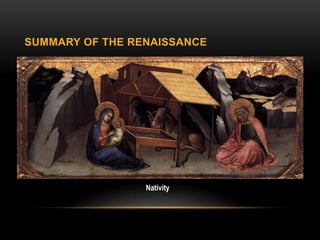 SUMMARY OF THE RENAISSANCE




                 Nativity
 